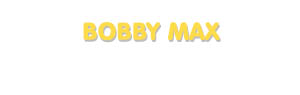 Der Vorname Bobby Max